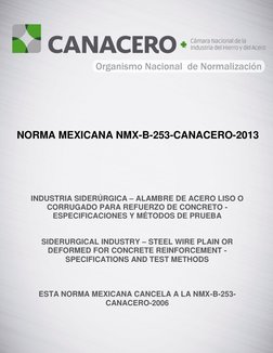 NORMA MEXICANA NMX-B-253-CANACERO-2013 
INDUSTRIA SIDERÚRGICA – ALAMBRE DE ACERO LISO O 
CORRUGADO PARA REFUERZO DE CONCRET