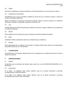 NMX-B-253-CANACERO-2013 
2/10 
 
 
3.2 
Calibre 
 
Se refiere a la designación numérica del diámetro nominal del alambre tal