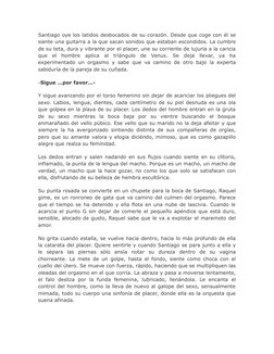 Santiago oye los latidos desbocados de su corazón. Desde que coge con él se
siente una guitarra a la que sacan sonidos que es