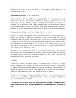 Pueden  estar  horas  en  el  dulce  mete  y  saca.  Raquel  quiere  hacer  que el
hombre acabe en ella.
-Deja que te monte.-