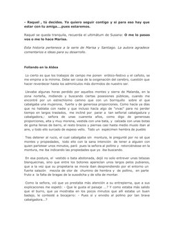- Raquel , tú decides. Yo quiero seguir contigo y si para eso hay que
estar con tu amiga….pues estaremos.
Raquel se queda tra