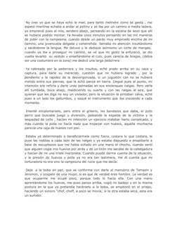 No creo yo que se haya echo la miel, para tanto melindre como se gasta , me
espetó mientras echaba a andar al pollino y se i