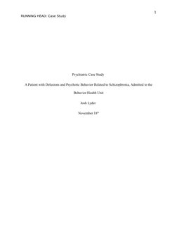 1
RUNNING HEAD: Case Study
Psychiatric Case Study 
A Patient with Delusions and Psychotic Behavior Related to Schizophrenia,
