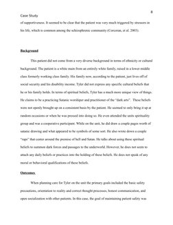 8
Case Study
of supportiveness. It seemed to be clear that the patient was very much triggered by stressors in 
his life, whi