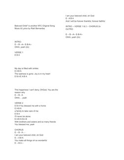 Beloved Child" is another KFC Original Song.
Music & Lyrics by Riah Bernardez
INTRO: 
E -- B --A-- E-B-A-- 
Ohhh, yeah (2x)
V