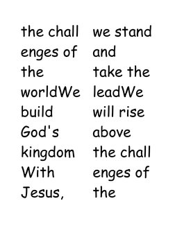 the chall
enges of 
the 
worldWe
build 
God's 
kingdom
With 
Jesus, 
we stand
and 
take the 
leadWe 
will rise 
above 
the ch