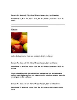Baruch Atá A-do-nai, E-lo-hê-nu Mélech haolam, borê peri hagáfen.
Bendito és Tu, A-do-nai, nosso D-us, Rei do Universo, que c