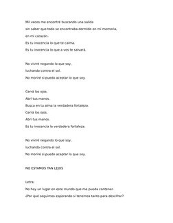 Mil veces me encontré buscando una salida
sin saber que todo se encontraba dormido en mi memoria,
en mi corazón.
Es tu inocen