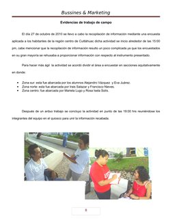 8
Bussines & Marketing
Evidencias de trabajo de campo
El día 27 de octubre de 2010 se llevo a cabo la recopilación de informa
