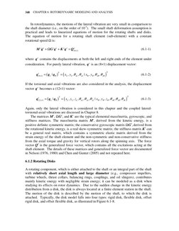 CHAPTER 6: ROTORDYNAMIC MODELING AND ANALYSIS 
 
348 
 
In rotordynamics, the motions of the lateral vibration are very small
