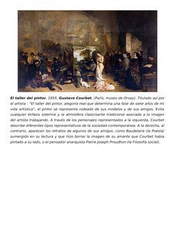 El taller del pintor, 1855, Gustave Courbet, (París, museo de Orsay). Titulado así por
el artista : “El taller del pintor, al