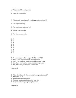 c. Wet chemical fire extinguisher
d. Foam fire extinguisher
 
9. Who should report unsafe working practices at work?
a. Your