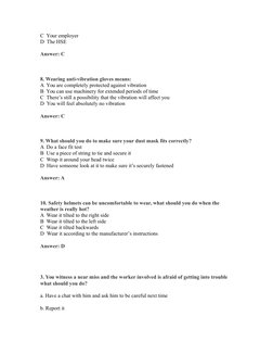 C  Your employer
D  The HSE
Answer: C
 
8. Wearing anti-vibration gloves means:
A  You are completely protected against vibra