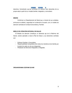 derechos, fomentando que se conviertan en actores más relevantes de su
propia salud a partir de un modelo familiar, integrado