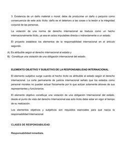 3. Existencia de un daño material o moral: debe de producirse un daño o perjuicio como
consecuencia de este acto ilícito: dañ