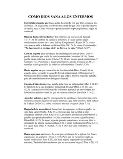 COMO DIOS SANA A LOS ENFERMOS 
Este título presume que todos están de acuerdo con que Dios sí sana a los 
enfermos. En el que