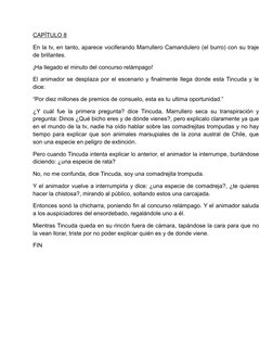 CAPÍTULO 8
En la tv, en tanto, aparece vociferando Marrullero Camandulero (el burro) con su traje
de brillantes.
¡Ha llegado