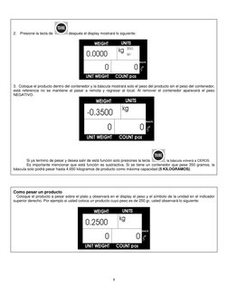 8 
 
 
2. Presione la tecla de  
 después el display mostrará lo siguiente: 
 
 
 
3.  Coloque el producto dentro del contene