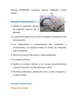 Playing  LITERARIOS  •Cuentos  •Poesía  •Biografía  •Carta
•Guión
Beneficios Terapéuticos: 
Facilita  la  expresión  directa