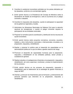 PSICOLOGÍA HUMANA
8. Coordinar la asistencia humanitaria solicitada por los países afectados por
los desastres, conforme a la