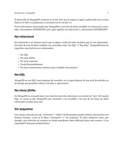 Introducción a MongoDB
3
El desarrollo de MongoDB comenzó en el año 2007 por la empresa 10gen3, publicando una versión
final