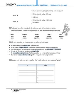 AVALIAÇÃO TRIMESTRAL (3º PERÍODO) - PORTUGUÊS - 3º ANO
Nome comum, género feminino, número plural
altas

Determinante arti