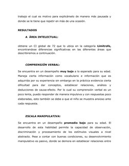 trabajo el cual es motivo para explicárselo de manera más pausada y
donde se le tiene que repetir en más de una ocasión.
RESU