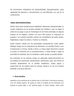 Se  encontraron  indicadores  de  distractibilidad,  desorganización,  poca
capacidad de atención y concentración, lo cual di