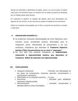 figuras de autoridad y significativa al padre, quien a su vez es quien lo engríe
más junto a la hermana mayor. La relación co