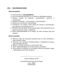VIII.
RECOMENDACIONES
Para los padres:
Interconsulta en neuropediatria.
Se le recomienda participar en un taller de habilid