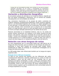 8
Mendoza Alvarez Kenia
Lengua de una comunidad de sordos, que consiste en una serie de signos
gestuales  articulados  con  l