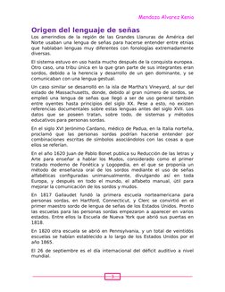 3
Mendoza Alvarez Kenia
Origen del lenguaje de señas
Los amerindios de la región de las Grandes Llanuras de América del
Norte