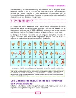 7
Mendoza Alvarez Kenia
convencional y de uso minoritario y desconocido por la mayoría de las
personas sordas. El SSI es util
