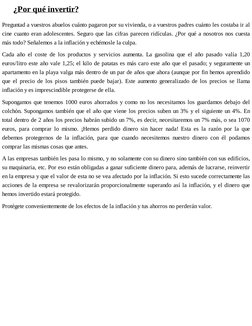 ¿Por qué invertir?
Preguntad a vuestros abuelos cuánto pagaron por su vivienda, o a vuestros padres cuánto les costaba ir al