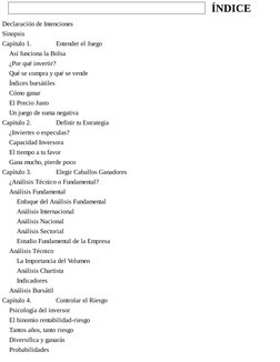 ÍNDICE
Declaración de Intenciones
Sinopsis
Capítulo 1.              Entender el Juego
Así funciona la Bolsa
¿Por qué invert