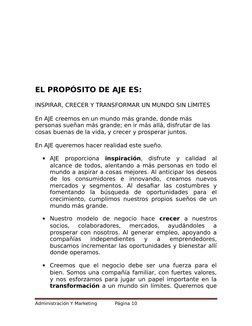 EL PROPÓSITO DE AJE ES:
 
INSPIRAR, CRECER Y TRANSFORMAR UN MUNDO SIN LÍMITES
 
En AJE creemos en un mundo más grande, donde