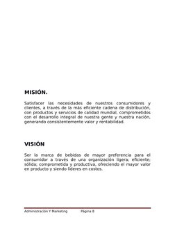 MISIÓN.
Satisfacer  las  necesidades  de  nuestros  consumidores  y
clientes, a través de la más eficiente cadena de distribu