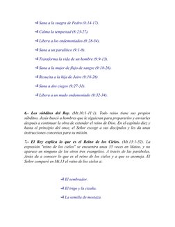 Sana a la suegra de Pedro (8:14-17). 
 Calma la tempestad (8:23-27). 
 Libera a los endemoniados (8:28-34). 
 Sana a un