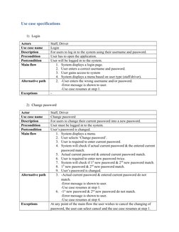 Use case specifications
1) Login
Actors
Staff, Driver
Use case name
Login
Description
For users to log in to the system using