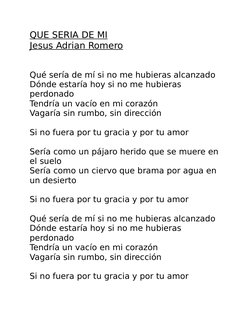 QUE SERIA DE MI
Jesus Adrian Romero
Qué sería de mí si no me hubieras alcanzado 
Dónde estaría hoy si no me hubieras 
perdona