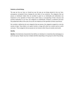 Students as Social Beings
The way we live our lives—or should we say, the way we are being steered to live our lives-
presupp