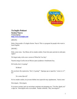 1
 
 
Tu Inglés Podcast  
Sesion Nueve 
Transcripcion 
http://www.Tu-Ingles.com (http://www.tu-ingles.com/) 
 
[BEGIN] 
 
H