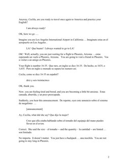 2
 
Anyway, Ceclila, are you ready to travel once again to America and practice your 
English? 
 
 
I am always ready! 
 
O