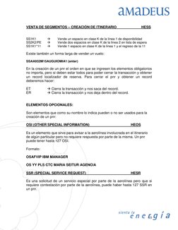 10
 
VENTA DE SEGMENTOS – CREACIÓN DE ITINERARIO 
 
 
HESS 
 
 
SS1K1  
 
Vende un espacio en clase K de la línea 1 de d