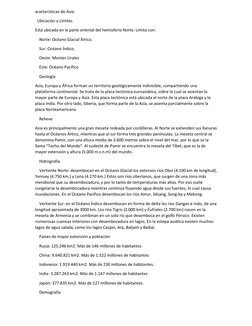 aracterísticas de Asia: 
  Ubicación y Límites 
Está ubicada en la parte oriental del hemisferio Norte. Limita con: 
    Nort