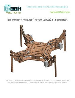 Productos  para la innovación tecnológica 
www.geekfactorǇ.mǆ 
 
KIT ROBOT CUADRÚPEDO ARAÑA ARDUINO 
Este manual te ayudará