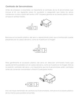Centrado de Servomotores 
Antes de empezar a ensamblar, es importante el centrado de los 8 servomotores que 
incluye el kit.