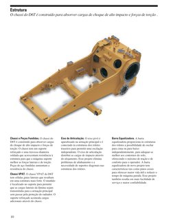 Chassi e Peças Fundidas. O chassi do
D6T é construído para absorver cargas
de choque de alto impacto e forças de
torção. O ch
