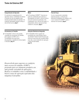2
Trator de Esteiras D6T
Desenvolivdo para suportar as condições
mais severas de trabalho. O D6T é
projetado para ser altamen