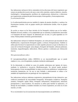 Sus indicaciones incluyen el alivio sintomático de las afecciones del tracto respiratorio que
cursan con producción excesiva